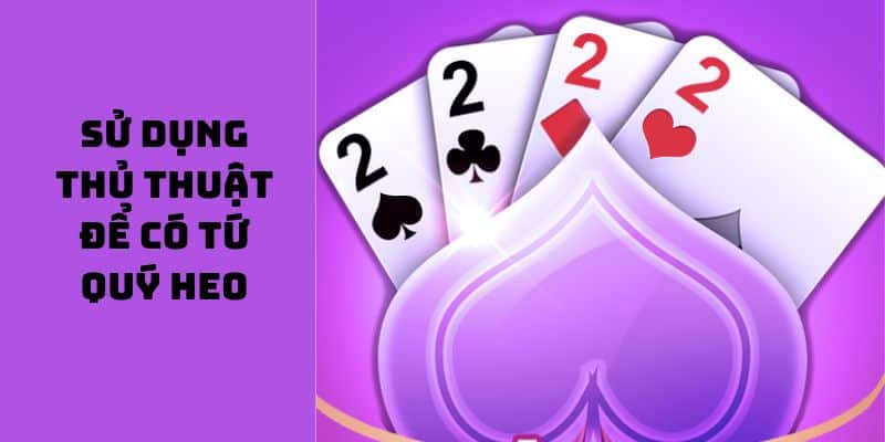 Cách để có được tứ quý heo trong tay 