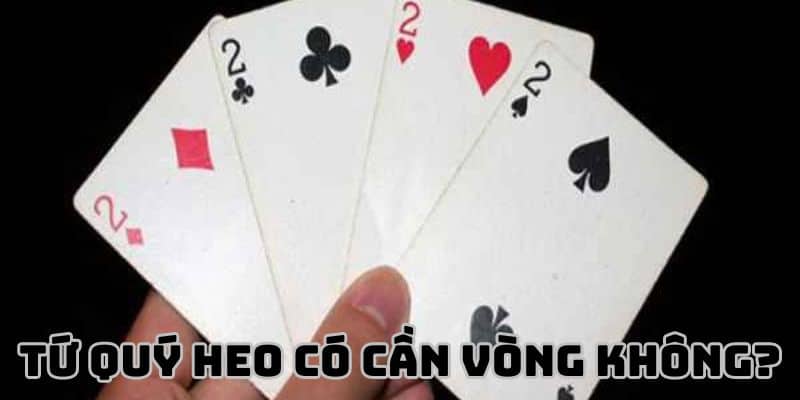 Khi sở hữu tứ quý heo thì người chơi không cần vòng 
